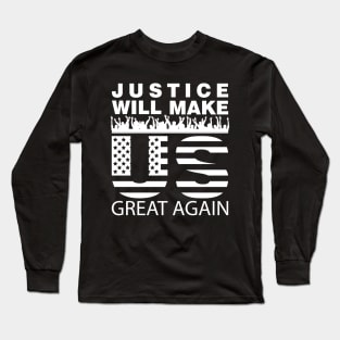 Justice will make the United States great again Long Sleeve T-Shirt